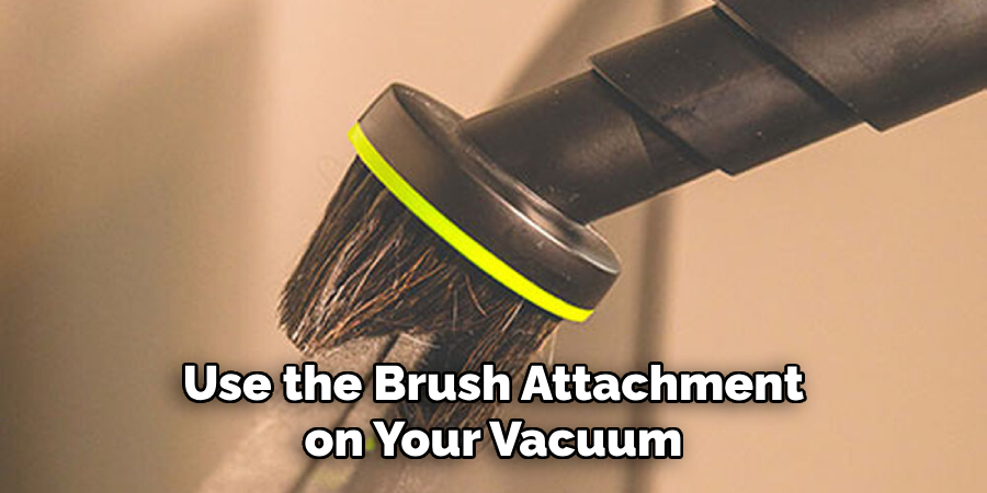 Use the Brush Attachment on Your Vacuum