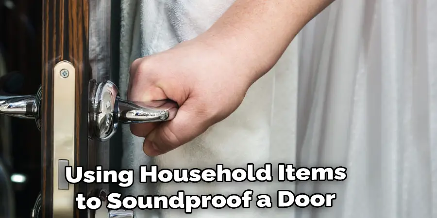 Using Household Items to Soundproof a Door