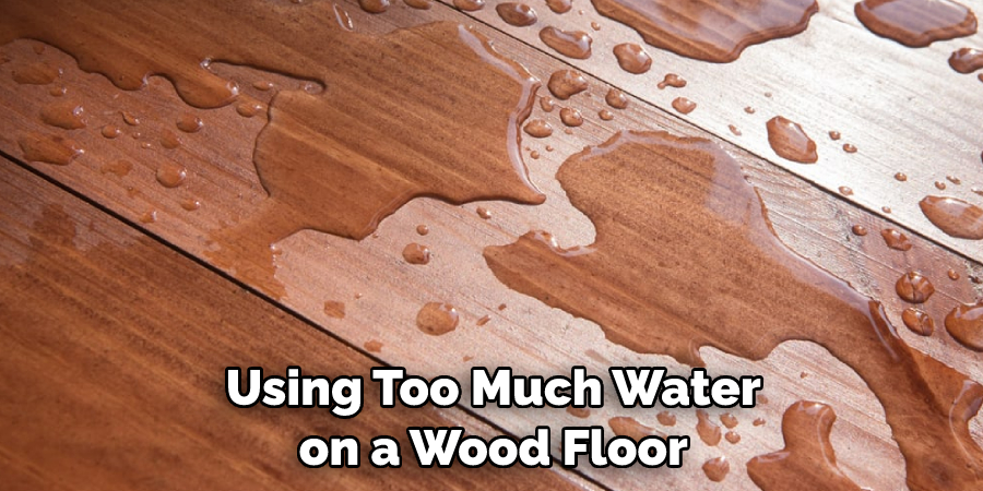 Using Too Much Water on a Wood Floor