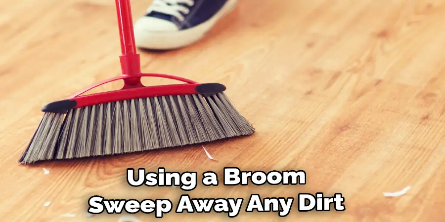 Using a Broom Sweep Away Any Dirt