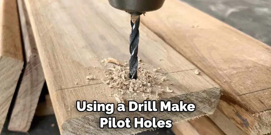 Using a Drill Make Pilot Holes