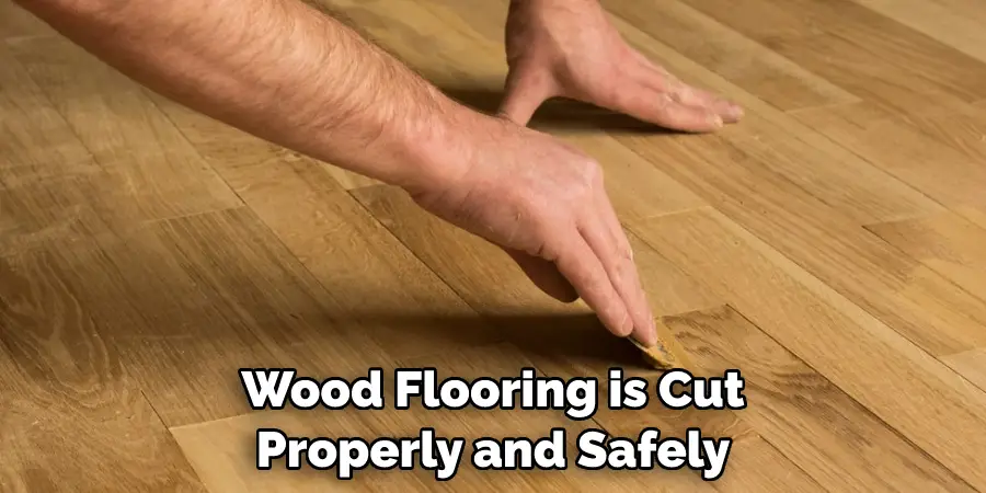 Wood Flooring is Cut Properly and Safely