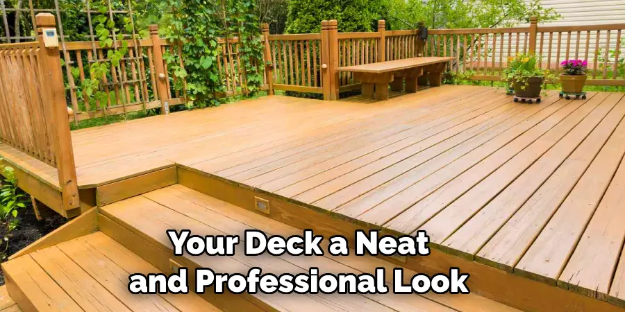 Your Deck a Neat and Professional Look