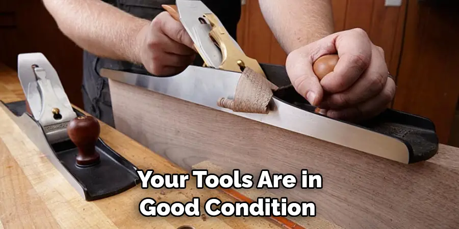  Your Tools Are in Good Condition