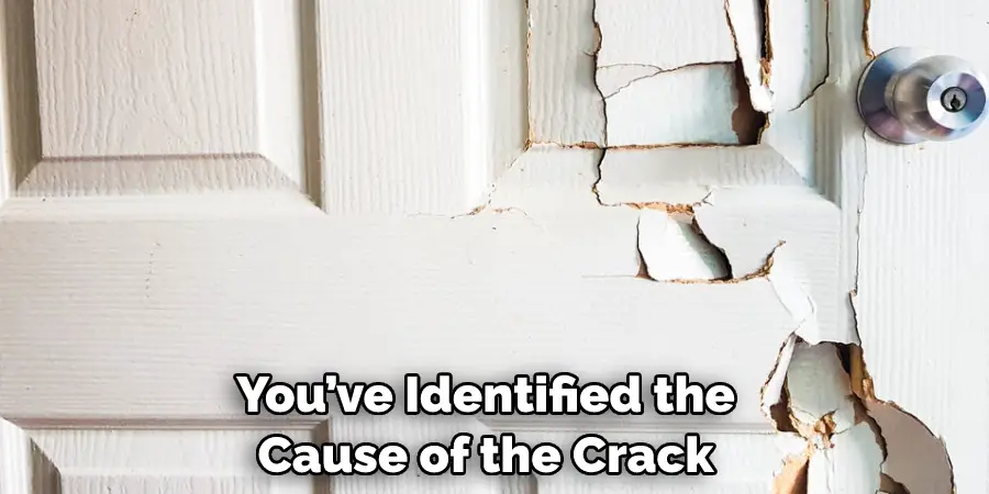 You’ve Identified the Cause of the Crack