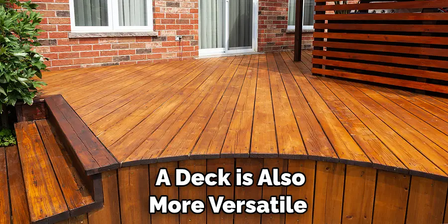 A deck is also more versatile