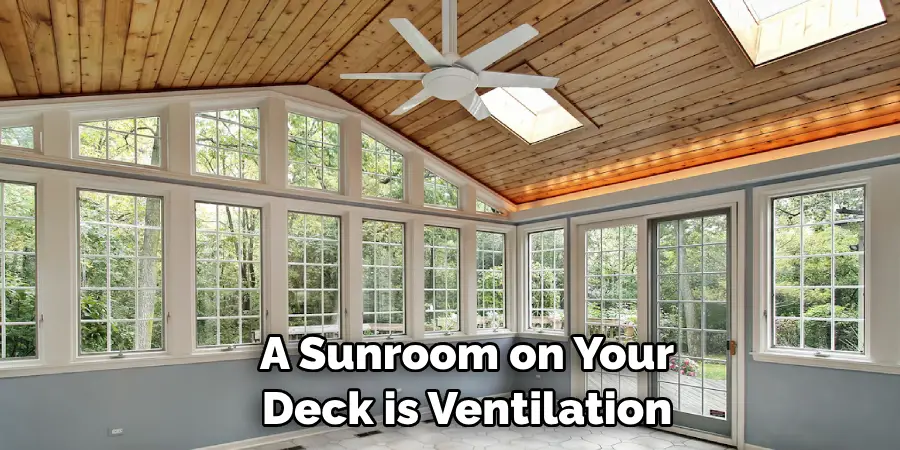 A Sunroom on Your Deck is Ventilation