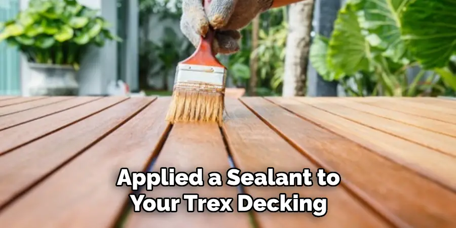 Applied a Sealant to Your Trex Decking