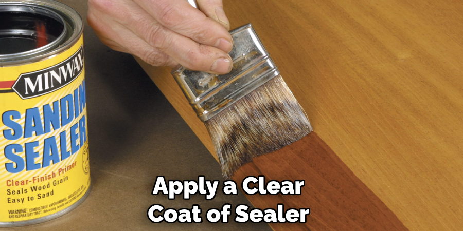 Apply a Clear Coat of Sealer