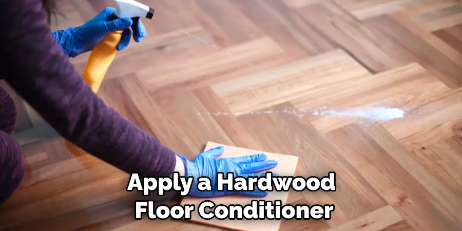 Apply a Hardwood Floor Conditioner