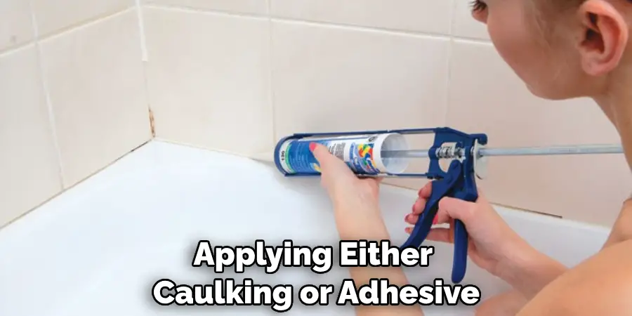 Applying Either Caulking or Adhesive
