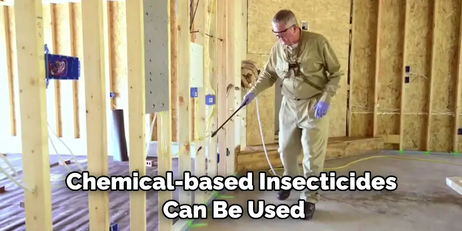 Chemical-based Insecticides Can Be Used