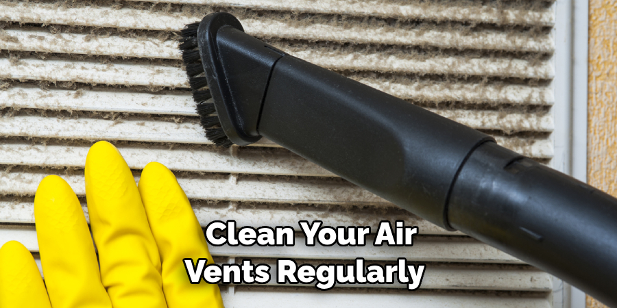  Clean Your Air Vents Regularly 