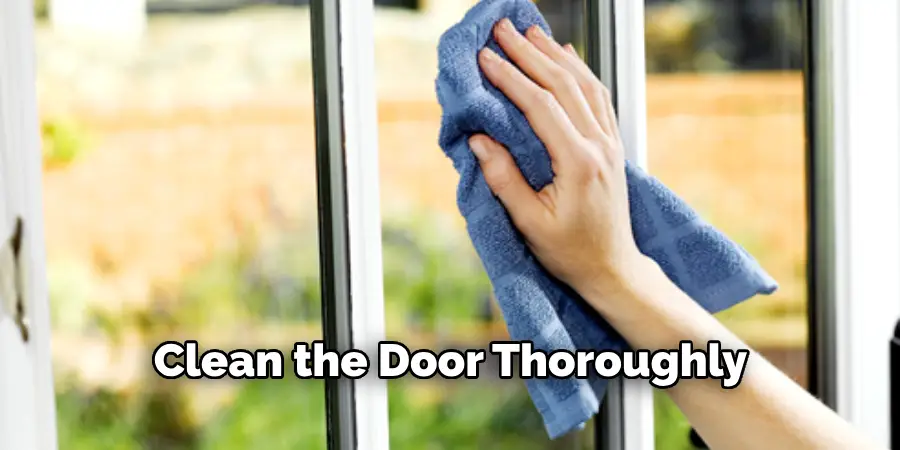 Clean the Door Thoroughly 