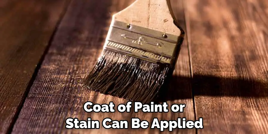 Coat of Paint or Stain Can Be Applied