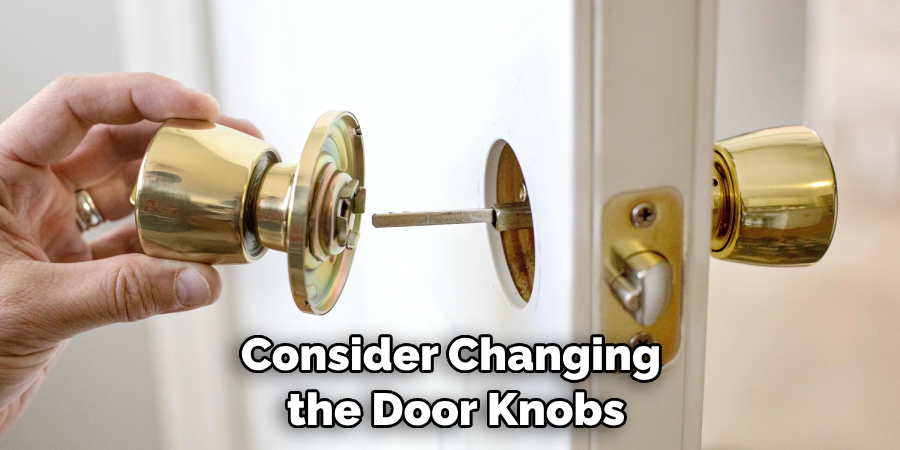 Consider Changing the Door Knobs