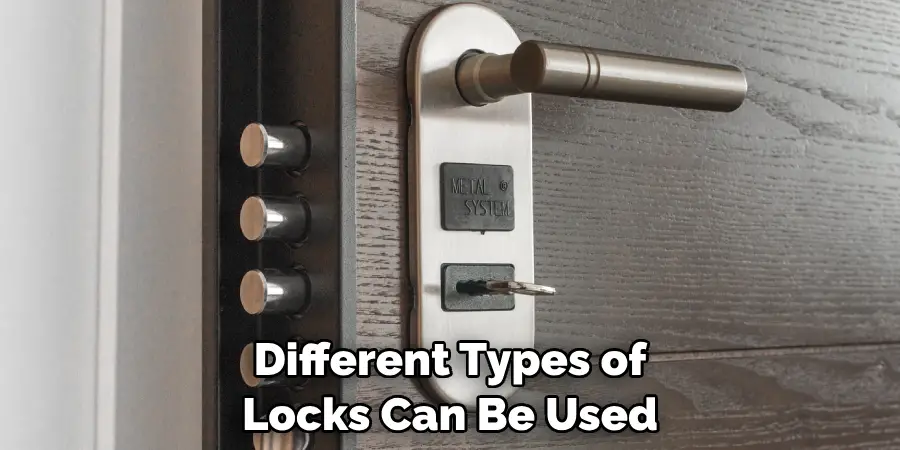 Different Types of Locks Can Be Used