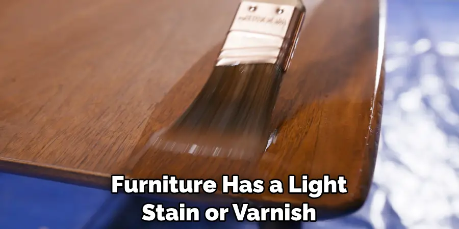 Furniture Has a Light Stain or Varnish