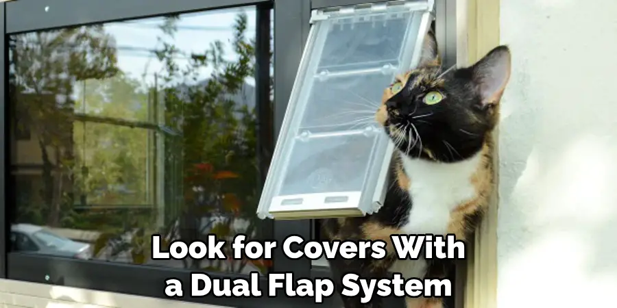 Look for Covers With a Dual Flap System 
