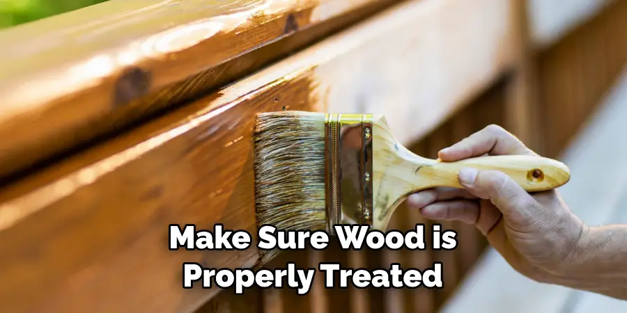 Make Sure Wood is Properly Treated