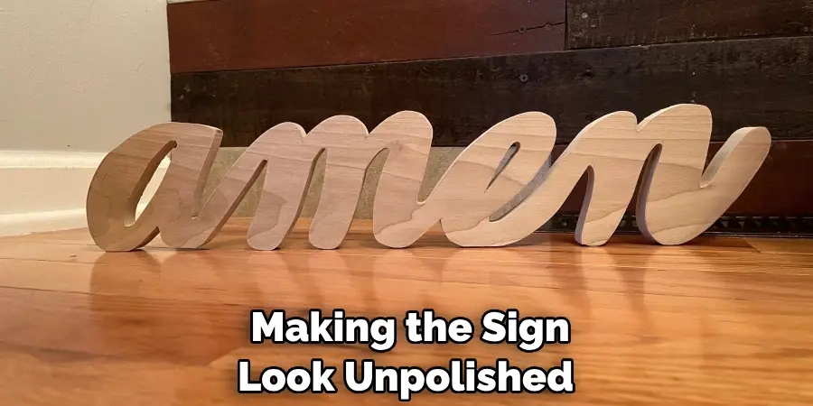  Making the Sign Look Unpolished