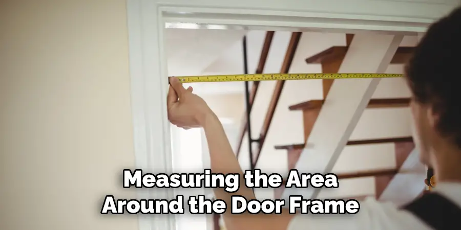 Measuring the Area Around the Door Frame