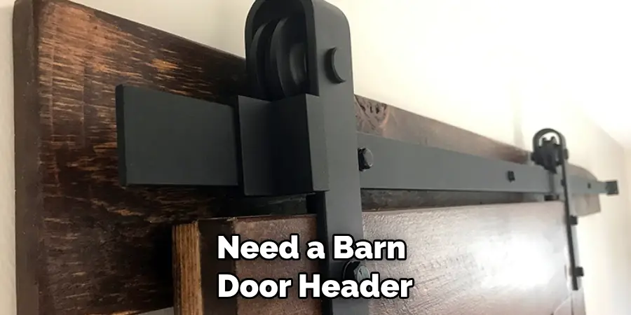 Need a Barn Door Header
