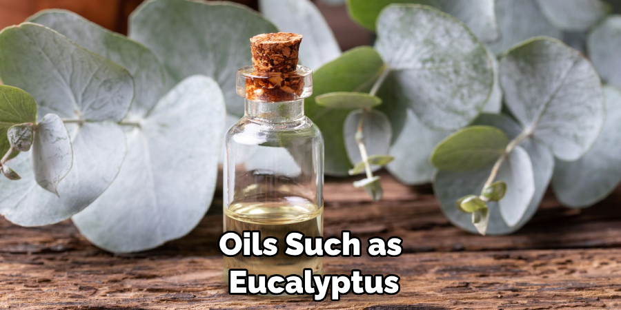 Oils Such as Eucalyptus