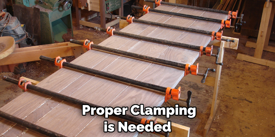  Proper Clamping is Needed