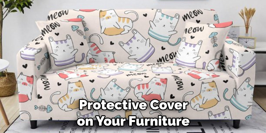  Protective Cover on Your Furniture