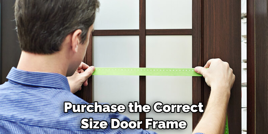 Purchase the Correct Size Door Frame