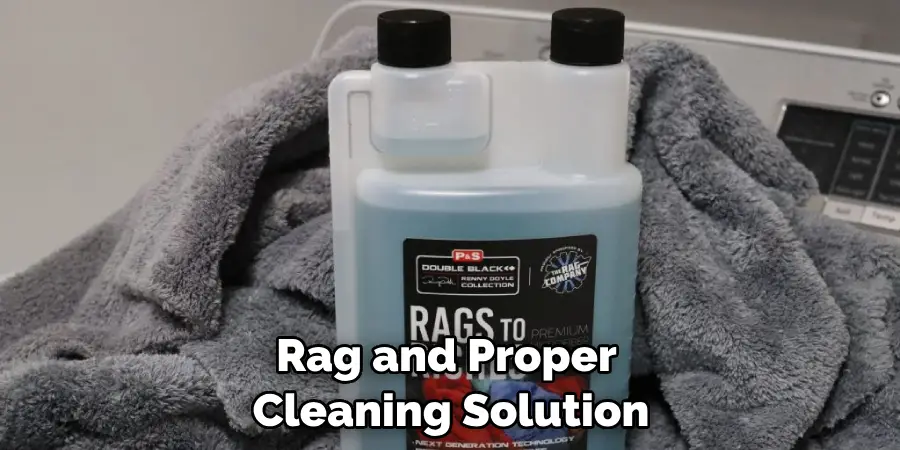 Rag and Proper Cleaning Solution