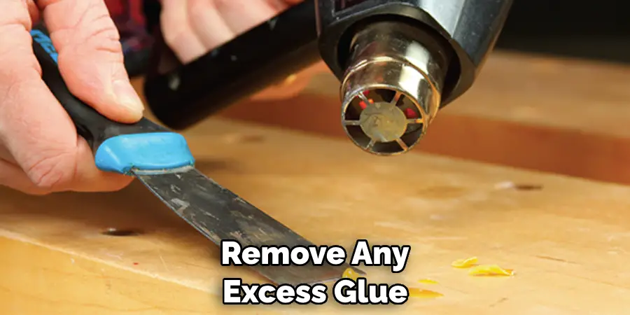 Remove Any Excess Glue