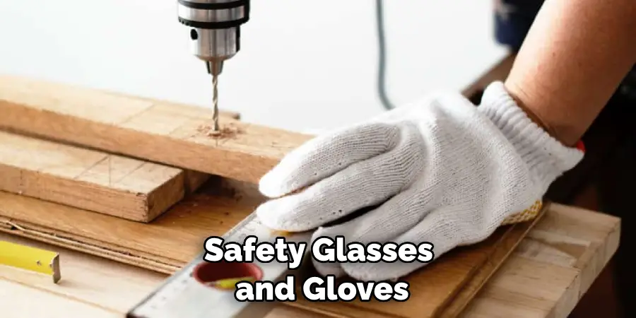 Safety Glasses and Gloves