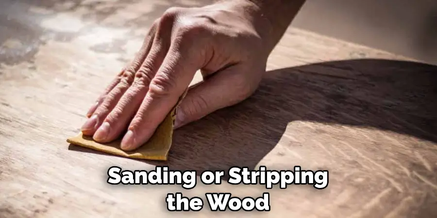 Sanding or Stripping the Wood