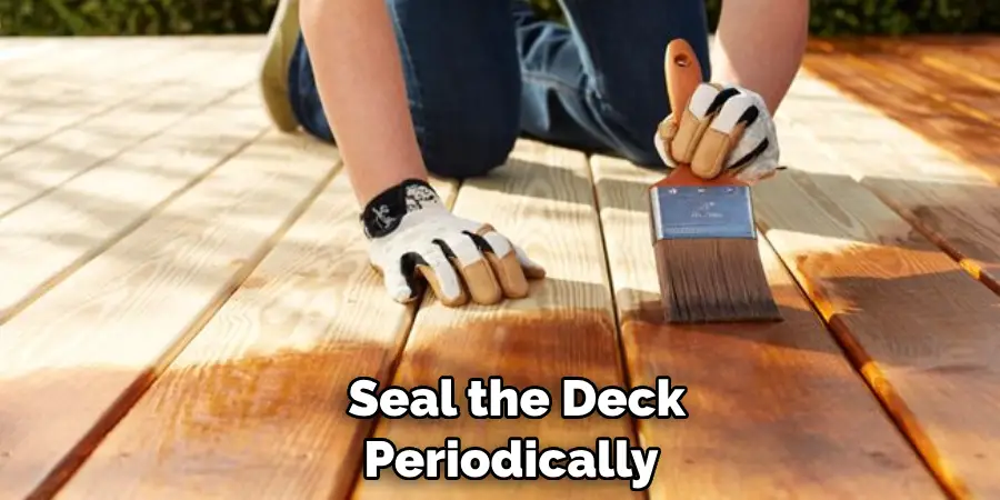  Seal the Deck Periodically