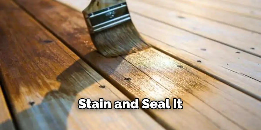  Stain and Seal It 
