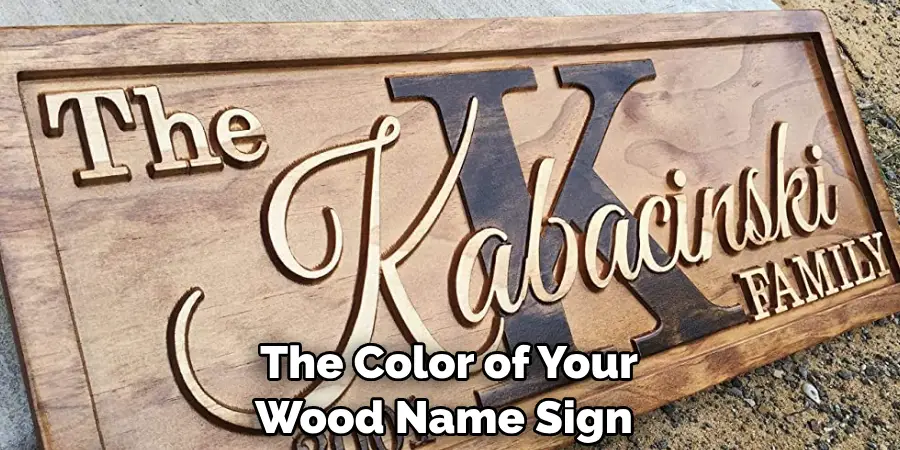The Color of Your Wood Name Sign 