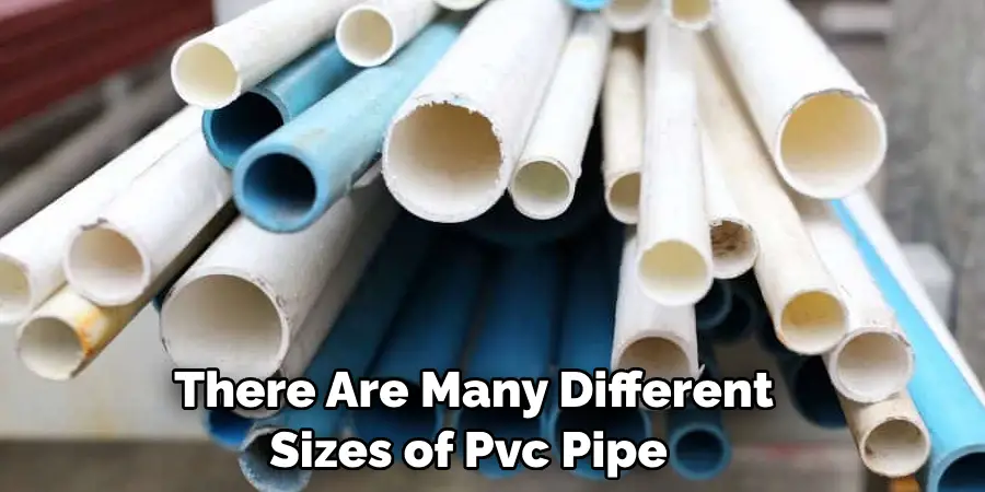 There Are Many Different Sizes of Pvc Pipe 