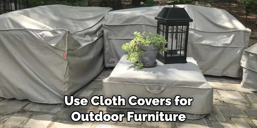 Use Cloth Covers for Outdoor Furniture