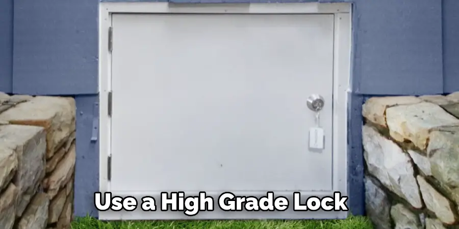 Use a High Grade Lock
