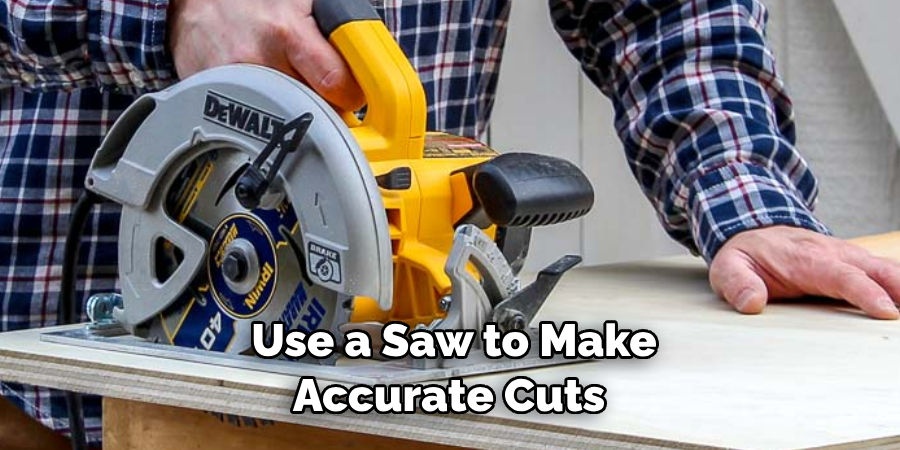  Use a Saw to Make Accurate Cuts
