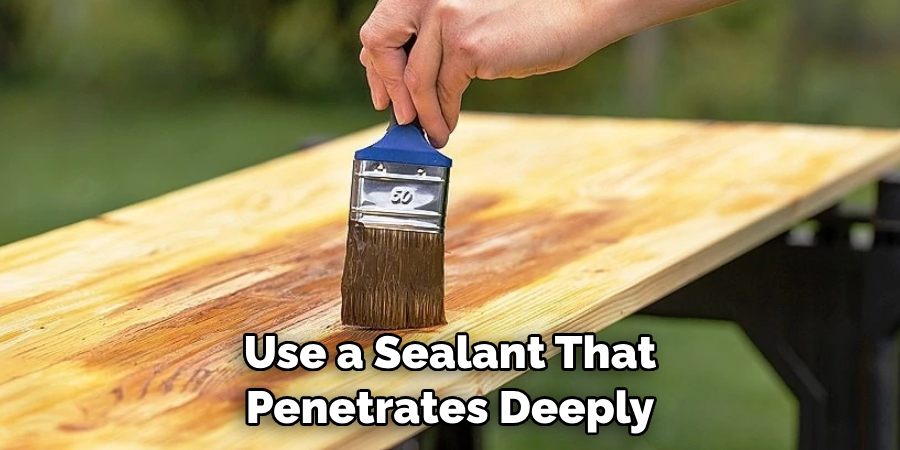 Use a Sealant That Penetrates Deeply