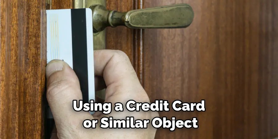 Using a Credit Card or Similar Object