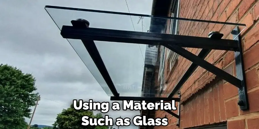 Using a Material Such as Glass