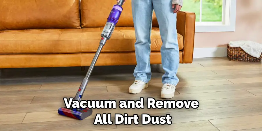Vacuum and Remove All Dirt Dust