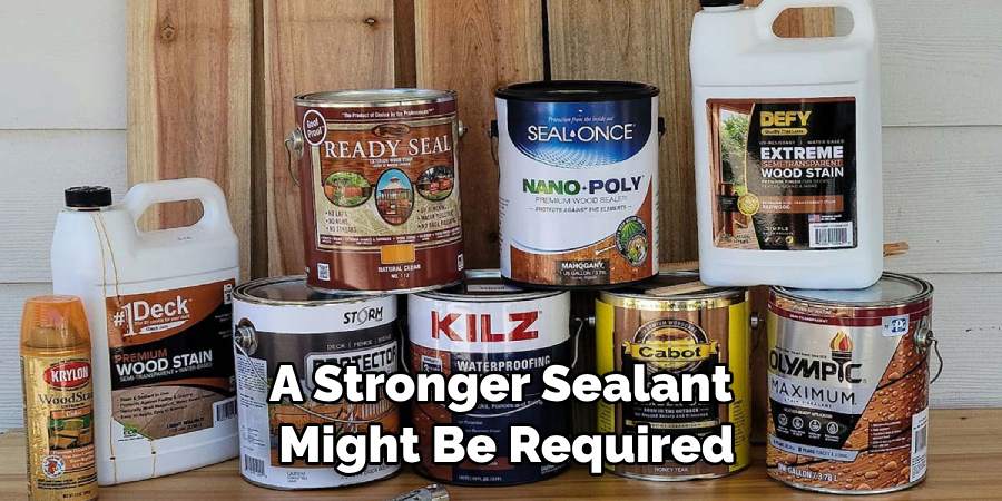 A Stronger Sealant Might Be Required