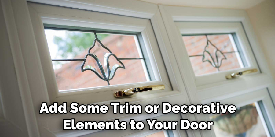 Add Some Trim or Decorative Elements to Your Door