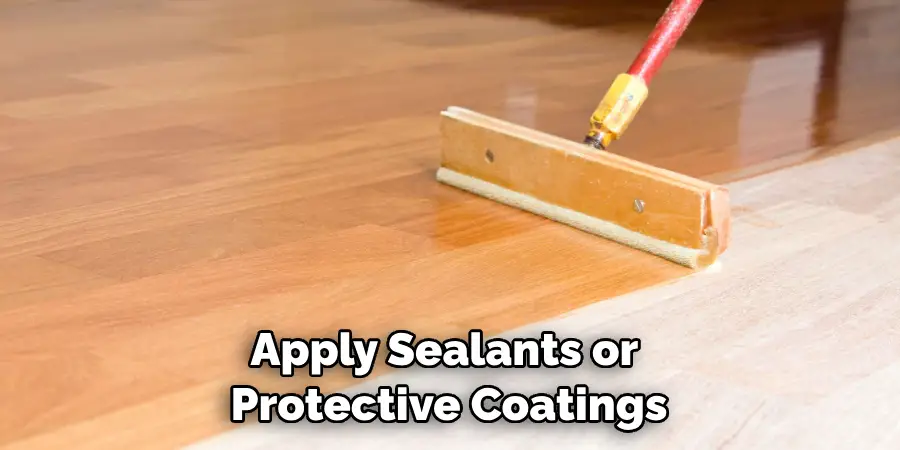 Apply Sealants or Protective Coatings