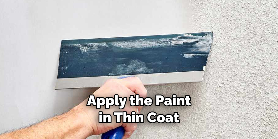 Apply the Paint in Thin Coat